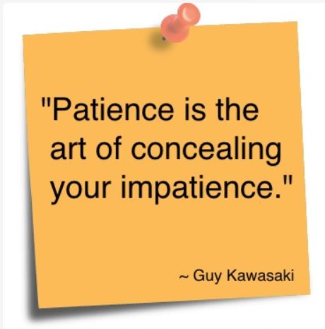 Quote: "Patience is the art of concealing your impatience."