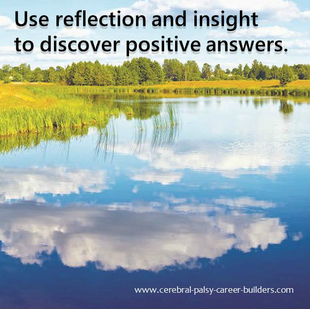 Clouds reflecting on water in Pond: "Use reflection and insight to discover positive answers."